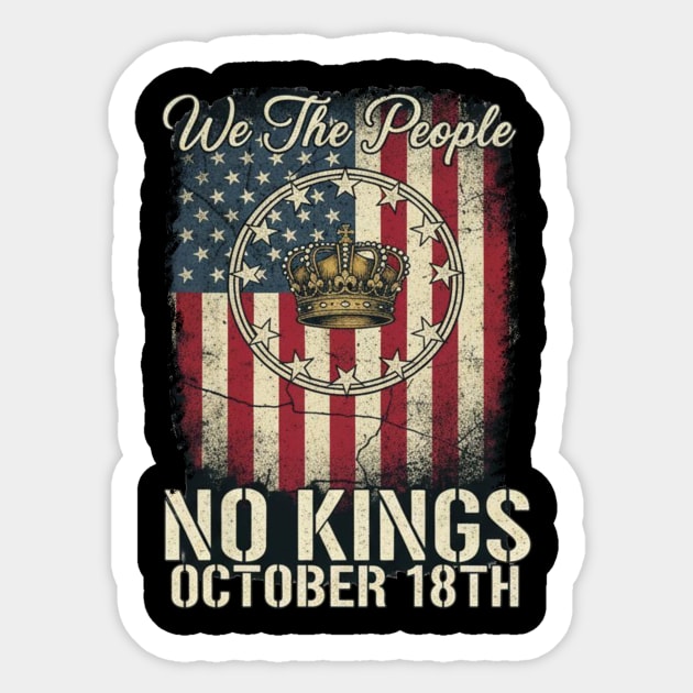 No Kings Flag US - We The People No Kings October 18th Protest Crown American Flag Distressed Patriotic Political Sticker by ArtistTee ⭐⭐⭐⭐⭐